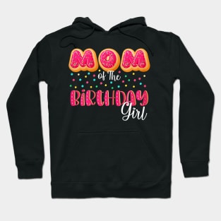 Mom Of The Birthday Girl Donut Family Matching Birthday Hoodie